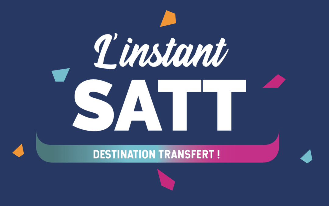 Instant SATT : destination transfert !
